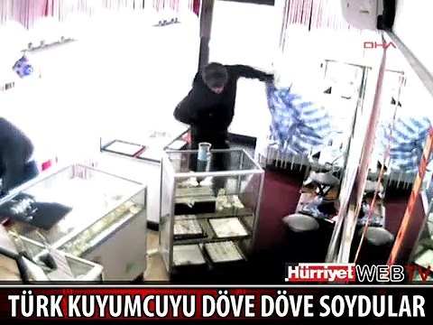 KUYUMCUYU DÖVE DÖVE BÖYLE SOYDULAR