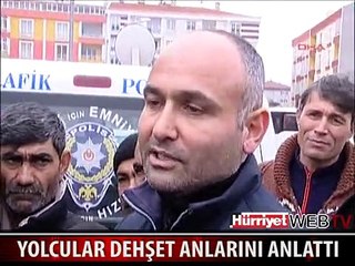 YOLCULAR YAŞADIKLARI DEHŞET ANLARINI ANLATTI