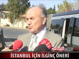 İSTANBUL İÇİN YAPILAN O İLGİNÇ ÖNERİ