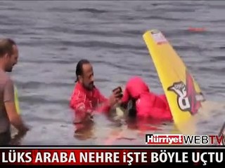 İŞTE LÜKS ARACIN NEHRE UÇTUĞU O AN