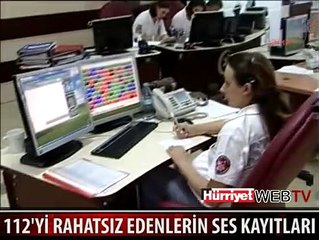 İŞTE 112'Yİ RAHATSIZ EDENLERİN SES KAYITLARI