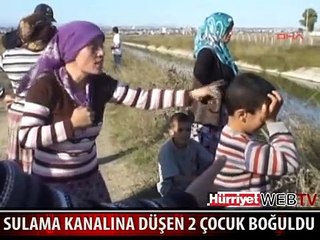 SULAMA KANALINA DÜŞEN 2 ÇOCUK BOĞULDU