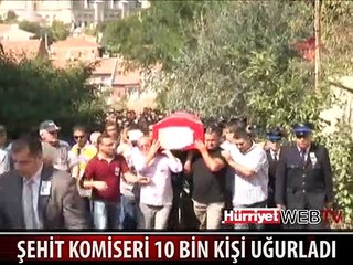 ŞEHİT KOMİSER GÖZYAŞLARIYLA UĞURLANDI