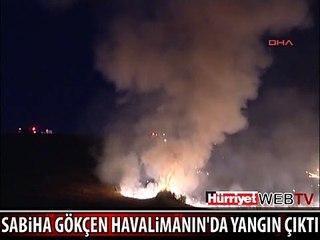 SABİHA GÖKÇEN HAVALİMANINDA KORKUTAN YANGIN