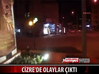 CİZRE'DE YİNE OLAYLAR ÇIKTI