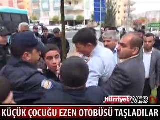 ÇOCUĞU EZEN OTOBÜSÜ BÖYLE TAŞLADILAR