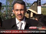 DEPREMZEDE ÇOCUKLARA TRABZONSPOR'DAN FORMA