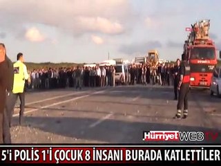 5'İ POLİS 1'İ ÇOCUK 8 İNSANI BURADA KATLETTİLER
