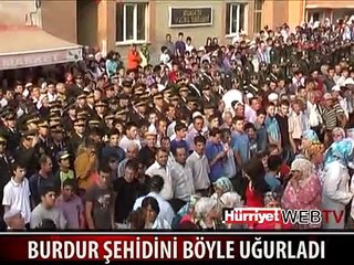 BURDUR ŞEHİDİNİ BÖYLE UĞURLADI