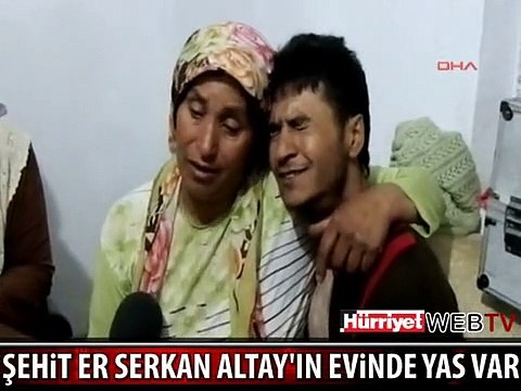 ŞEHİT ER SERKAN ALTAY'IN BABA EVİNE ATEŞ DÜŞTÜ