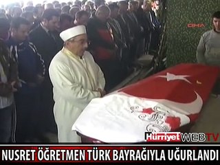 NUSRET ÖĞRETMEN TÜRK BAYRAĞIYLA UĞURLANDI