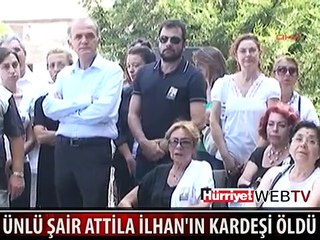 ATTİLA İLHAN'IN KARDEŞİ DE ÖLDÜ