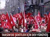 TAKSİM'DE ŞEHİTLER İÇİN DEV YÜRÜYÜŞ