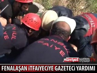 FENALAŞAN İTFAİYECİNİN YARDIMINA GAZETECİLER KOŞTU