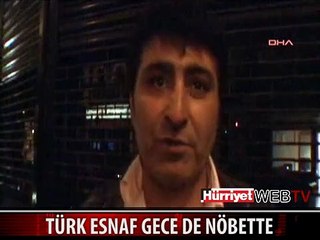 TÜRK ESNAF BÖYLE NÖBET TUTUYOR