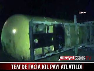 TEM'DE BÜYÜK FACİADAN DÖNÜLDÜ