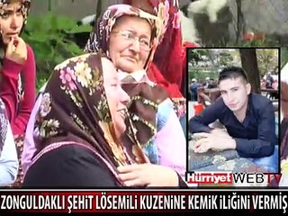 ZONGULDAKLI ŞEHİT KUZENİNE KEMİK İLİĞİNİ VERMİŞ