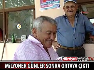 MİLYONER GÜNLER SONRA ORTAYA ÇIKTI
