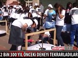 BİN 300 YIL ÖNCEKİ DENEYİ TEKRARLADILAR