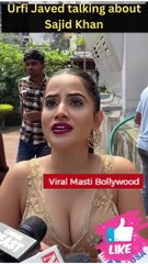 Urfi Javed talking about Sajid Khan