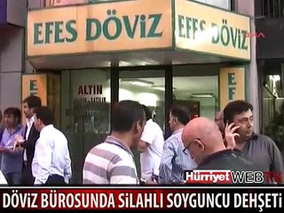 DÖVİZ BÜROSUNDA BÜYÜK DEHŞET
