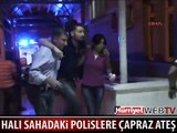 HALI SAHADAKİ POLİSLERE SALDIRDILAR