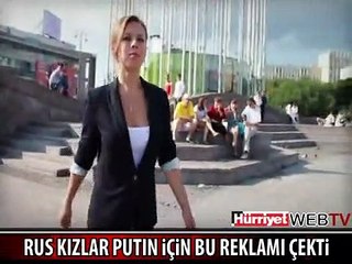 RUS KIZLAR PUTIN İÇİN BU REKLAMI ÇEKTİ