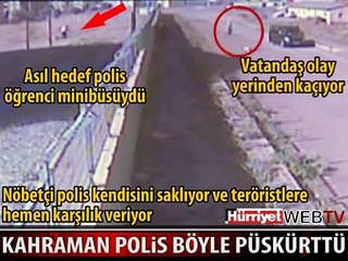 KAHRAMAN POLİS TERÖRİSTLERİ BÖYLE PÜSKÜRTTÜ