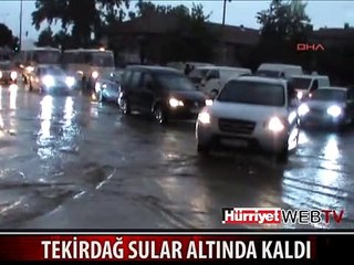 TEKİRDAĞ SULAR ALTINDA KALDI