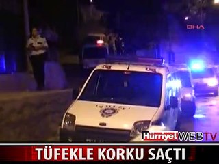 ELİNDEKİ TÜFEKLE DEHŞET SAÇTI