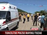 TUNCELİ'DE POLİSE MAYINLI TUZAK