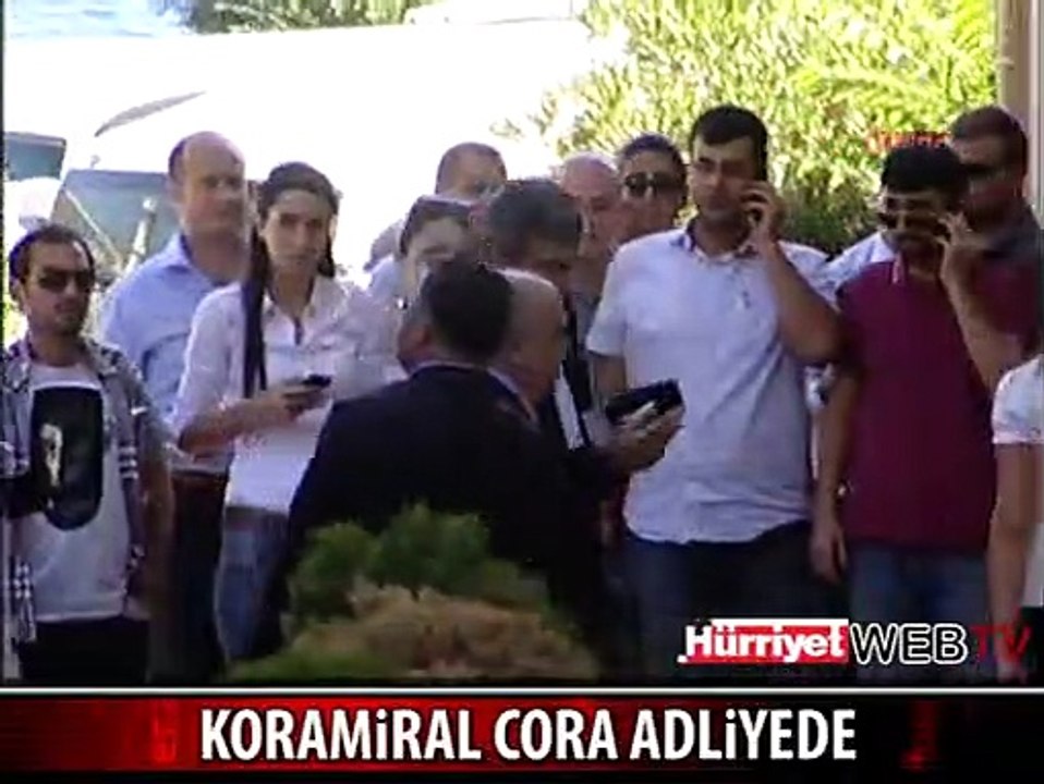 KORAMİRAL DENİZ CORA ADLİYEDE