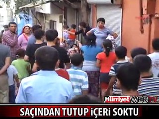 SAÇINDAN TUTARAK İÇERİ BÖYLE SOKTU