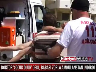 DOKTOR "ÇOCUK ÖLÜR" DEDİ BABA DİNLEMEDİ
