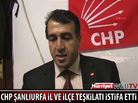 CHP ŞANLIURFA İL VE İLÇE TEŞKİLATI İSTİFA ETTİ
