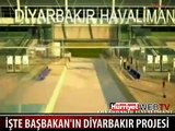 İŞTE BAŞBAKAN'IN DİYARBAKIR PROJESİ