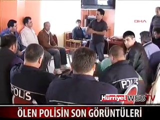 KAZADA ÖLEN POLİSİN SON GÖRÜNTÜLERİ