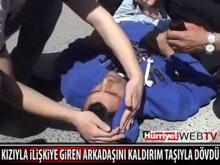 KIZIYLA İLİŞKİYE GİREN ARKADAŞINI DÖVDÜ