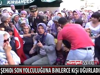 ŞEHİT UZMAN ÇAVUŞU BİNLERCE KİŞİ UĞURLADI