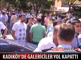 GALERİCİLERLE POLİS ARASINDA ARBEDE ÇIKTI
