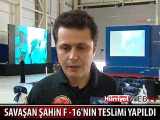 SAVAŞAN ŞAHİN F -16'NIN TESLİMİ YAPILDI