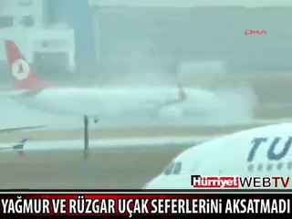 SAĞANAK YAĞIŞ UÇAK SEFERLERİNİ AKSATMADI