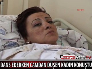 DANS EDERKEN CAMDAN DÜŞEN KADIN KONUŞTU
