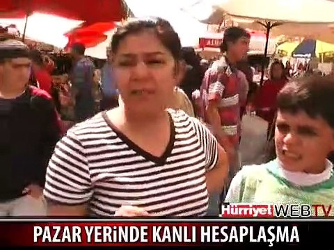 PAZAR YERİNDE KANLI HESAPLAŞMA