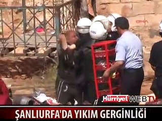 ŞANLIURFA'DA YIKIM GERGİNLİĞİ