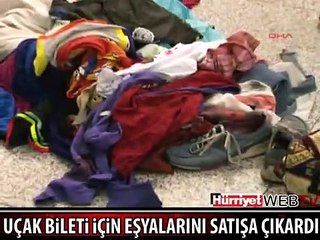 UÇAK BİLETİ İÇİN PARASI KALMAYINCA...