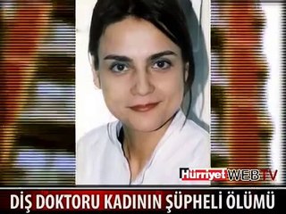 DİŞ DOKTORU KADININ SIR ÖLÜMÜ