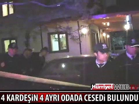 4 KARDEŞİN 4 AYRI ODADA CESEDİ BULUNDU