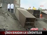 ÇÖKEN BİNANIN İLK GÖRÜNTÜLERİ