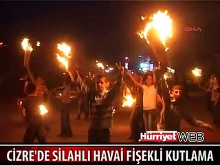 CİZRE'DE HAVAİ FİŞEKLİ KUTLAMA